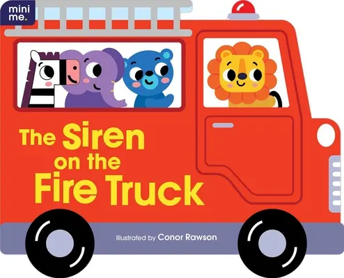 A sziréna a tűzoltóautón: Formázott táblás könyv - The Siren on the Fire Truck: Shaped Board Book