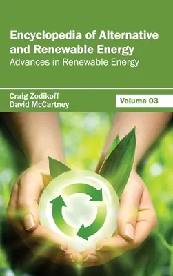 Az alternatív és megújuló energiák enciklopédiája: Volume 03 (Advances in Renewable Energy) (A megújuló energiaforrások fejlődése) - Encyclopedia of Alternative and Renewable Energy: Volume 03 (Advances in Renewable Energy)