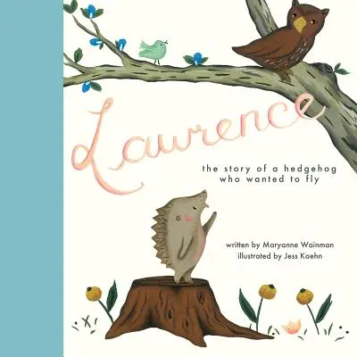 Lawrence, egy sün története, aki repülni akart - Lawrence, the Story of a Hedgehog Who Wanted to Fly