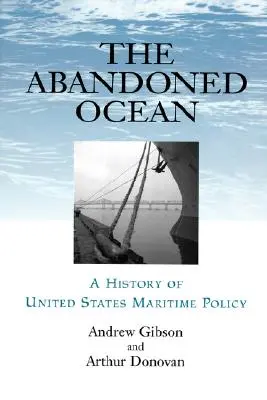 Elhagyott óceán: Az Egyesült Államok tengerpolitikájának története - Abandoned Ocean: A History of United States Maritime Policy