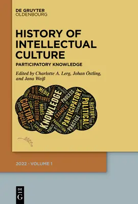 Az intellektuális kultúra története 1/2022: Részvételen alapuló tudás - History of Intellectual Culture 1/2022: Participatory Knowledge