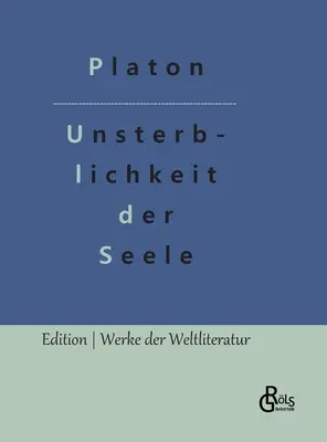 A lélek halhatatlansága: Platón és a Phaidon dialógusa - Die Unsterblichkeit der Seele: Platons Dialog mit Phaidon