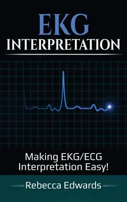 EKG-értelmezés: Könnyűvé téve az EKG/ECG értelmezést! - EKG Interpretation: Making EKG/ECG Interpretation Easy!