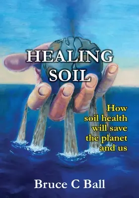 Gyógyító talaj: Hogyan mentheti meg a bolygót és minket a talaj egészsége - Healing soil: How soil health will save the planet and us