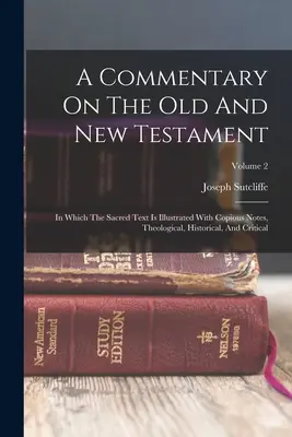 Az Ó- és Újszövetség kommentárja: Amelyben a szent szöveg bőséges teológiai, történelmi és kritikai jegyzetekkel van illusztrálva; 2. kötet. - A Commentary On The Old And New Testament: In Which The Sacred Text Is Illustrated With Copious Notes, Theological, Historical, And Critical; Volume 2