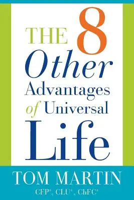 Az egyetemes élet nyolc másik előnye - The Eight Other Advantages of Universal Life