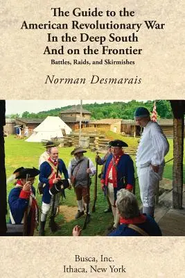 Útmutató az amerikai függetlenségi háborúhoz a déli államokban és a határvidéken - The Guide to the American Revolutionary War in the Deep South and on the Frontier