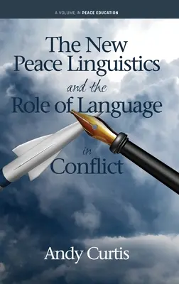 Az új béke nyelvészet és a nyelv szerepe a konfliktusokban - The New Peace Linguistics and the Role of Language in Conflict