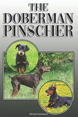 A dobermann pinscher: A Complete and Comprehensive Owners Guide To: Vásárlás, birtoklás, egészség, ápolás, képzés, engedelmesség, megértés és - The Doberman Pinscher: A Complete and Comprehensive Owners Guide To: Buying, Owning, Health, Grooming, Training, Obedience, Understanding and