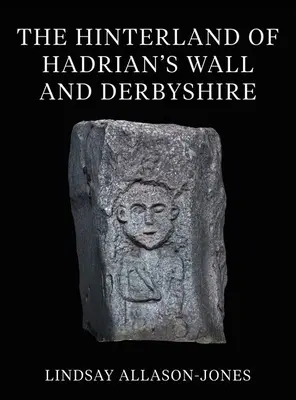 A Hadrianus fal és Derbyshire hátországa - The Hinterland of Hadrian's Wall and Derbyshire