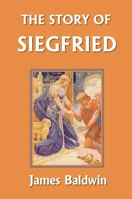 Siegfried története (Yesterday's Classics) - The Story of Siegfried (Yesterday's Classics)