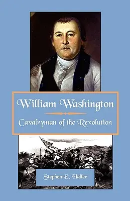 William Washington, a forradalom lovas katonája - William Washington, Cavalryman of the Revolution