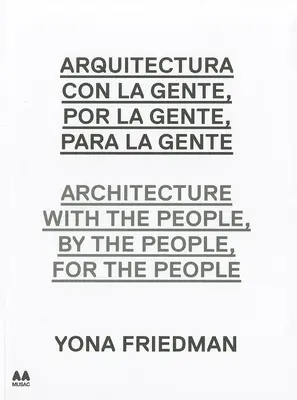 Arquitectura Con la Gente, Por la Gente, Para la Gente/Architectura With The People, By The People, For The People (Építészet az emberekkel, az emberek által, az emberekért) - Arquitectura Con la Gente, Por la Gente, Para la Gente/Architecture With The People, By The People, For The People