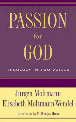 Szenvedély Isten iránt: Teológia két hangon - Passion for God: Theology in Two Voices