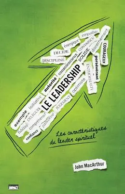 Le leadership (A vezetésről szóló könyv): Les caractristiques du leader spirituel (A vezető lelki tulajdonságai) - Le leadership (The Book on Leadership): Les caractristiques du leader spirituel