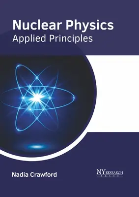 Nukleáris fizika: Alkalmazott alapelvek - Nuclear Physics: Applied Principles