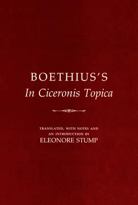 Boethius in Ciceronis Topica című műve: Egy középkori dialektikus szöveg jegyzetekkel ellátott fordítása - Boethius's in Ciceronis Topica: An Annotated Translation of a Medieval Dialectical Text