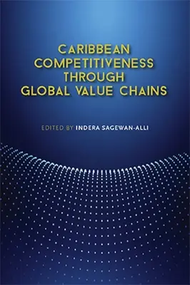 Karibi versenyképesség a globális értékláncokon keresztül - Caribbean Competitiveness Through Global Value Chains