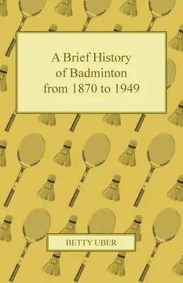 A tollaslabda rövid története 1870-től 1949-ig - A Brief History of Badminton from 1870 to 1949