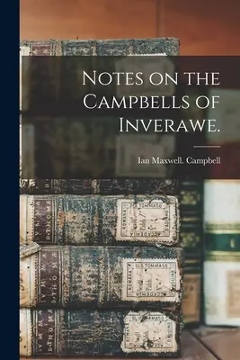 Megjegyzések az inverawe-i Campbellsről. - Notes on the Campbells of Inverawe.