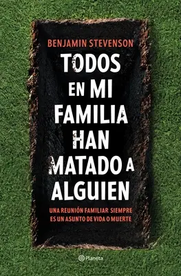 Todos En Mi Familia Han Matado a Alguien / Mindenki a családomban megölt valakit: A Novel - Todos En Mi Familia Han Matado a Alguien / Everyone in My Family Has Killed Someone: A Novel