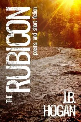 A Rubicon: Versek és novellák - The Rubicon: Poems and Short Fiction