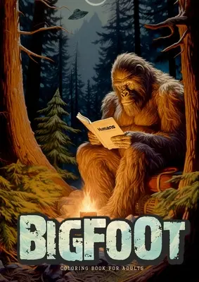 Bigfoot oloring Book felnőtteknek: Szuper vicces Bigfoot Coloring Book Grayscale Fantasy Legendák Coloring Book Alien UFO Coloring Book A4 - Bigfoot oloring Book for Adults: Super funny Bigfoot Coloring Book Grayscale Fantasy Legends Coloring Book Alien UFO Coloring Book A4