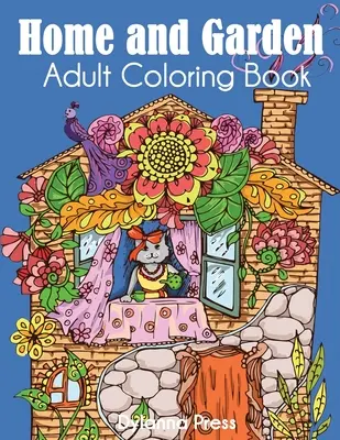 Otthon és kert Felnőtt színezőkönyv - Home and Garden Adult Coloring Book