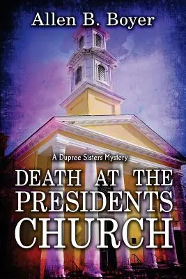 Halál az elnöki templomban: A Dupree Sisters Mystery - Death at the Presidents Church: A Dupree Sisters Mystery