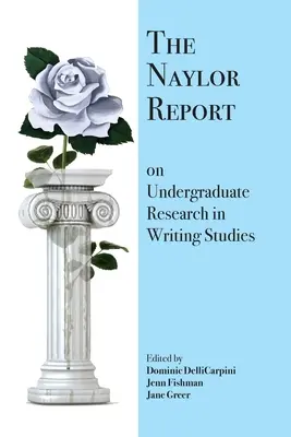 A Naylor-jelentés az írásbeli tanulmányok egyetemi szintű kutatásáról - The Naylor Report on Undergraduate Research in Writing Studies