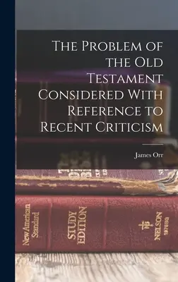 Az Ószövetség problémája a legújabb kritika tükrében - The Problem of the Old Testament Considered With Reference to Recent Criticism