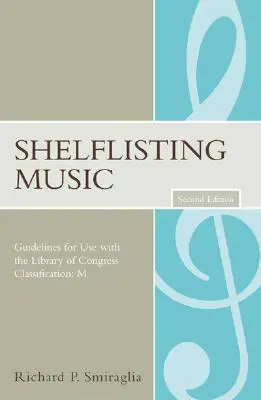 Shelflisting Music: Library of Congress Classification: Guidelines for Use with the Library of Congress Classification: M - Shelflisting Music: Guidelines for Use with the Library of Congress Classification: M