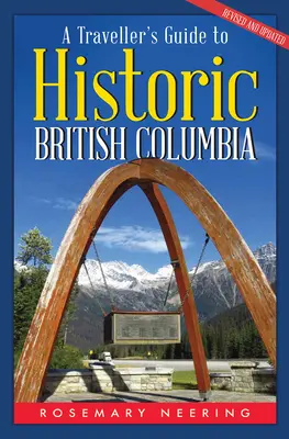 Utazási útmutató a történelmi Brit Kolumbiához - A Traveller's Guide to Historic British Columbia