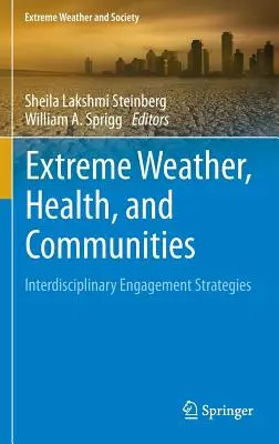 Szélsőséges időjárás, egészség és közösségek: Interdiszciplináris elkötelezettségi stratégiák - Extreme Weather, Health, and Communities: Interdisciplinary Engagement Strategies