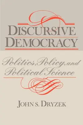 Diskurzív demokrácia: Politika, politika és politikatudomány - Discursive Democracy: Politics, Policy, and Political Science