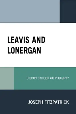 Leavis és Lonergan: Lavison: Irodalomkritika és filozófia - Leavis and Lonergan: Literary Criticism and Philosophy