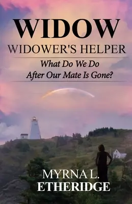 Özvegy özvegyi segítő: Mit tegyünk, miután a párunk elment? - Widow Widower's Helper: What Do We Do After Our Mate Is Gone?