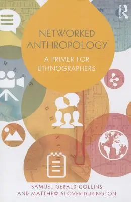 Hálózati antropológia: Alapmű néprajzkutatók számára - Networked Anthropology: A Primer for Ethnographers