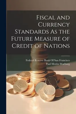 Költségvetési és valutastandardok mint a nemzetek hitelének jövőbeli mércéje - Fiscal and Currency Standards As the Future Measure of Credit of Nations