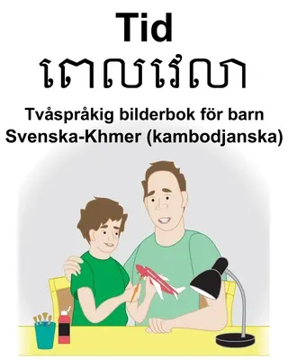 Svéd-khmer (kambodzsai) idő Kétnyelvű képeskönyv gyerekeknek - Svenska-Khmer (kambodjanska) Tid Tvsprkig bilderbok fr barn