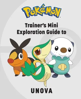 Pokmon: Trainer's Mini Exploration Guide to Unova (Pokmon: Trainer's Mini Exploration Guide to Unova) - Pokmon: Trainer's Mini Exploration Guide to Unova