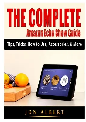 A teljes Amazon Echo Show útmutató: Tippek, trükkök, használati útmutató, tartozékok és még sok minden más. - The Complete Amazon Echo Show Guide: Tips, Tricks, How to Use, Accessories, & More