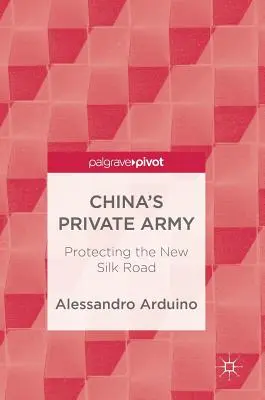 Kína magánhadserege: Az új selyemút védelme - China's Private Army: Protecting the New Silk Road