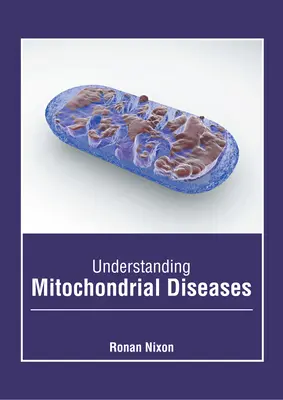 A mitokondriális betegségek megértése - Understanding Mitochondrial Diseases