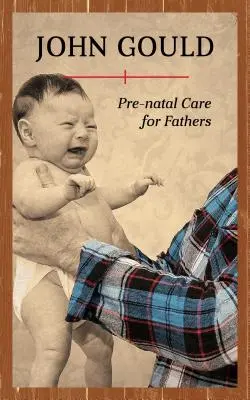 Szülés előtti gondozás apáknak - Pre-Natal Care for Fathers