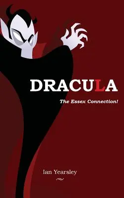 Drakula - az Essex-i kapcsolat! - Dracula - the Essex Connection!