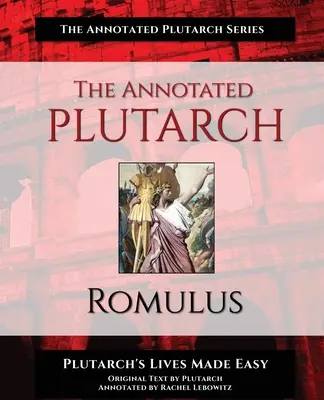 Plutarkhosz jegyzetekkel ellátott műve - Romulus - The Annotated Plutarch - Romulus