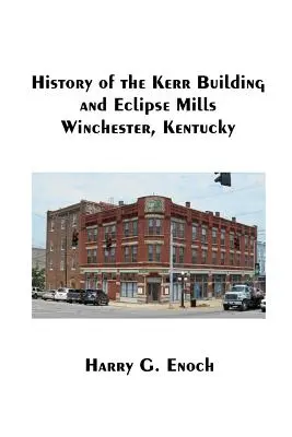 A Kerr-épület és az Eclipse Mills története, Winchester, Kentucky - History of the Kerr Building and Eclipse Mills, Winchester, Kentucky