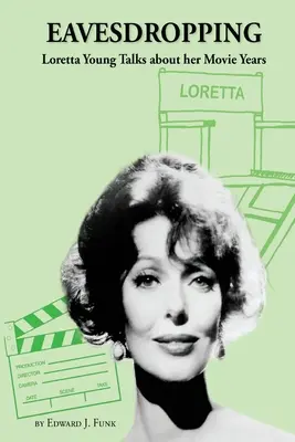 Hallgatózás: Loretta Young beszél a filmes éveiről - Eavesdropping: Loretta Young Talks about her Movie Years