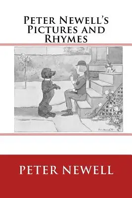 Peter Newell képei és rímei: Az 1903-as eredeti kiadás - Peter Newell's Pictures and Rhymes: The Original Edition of 1903